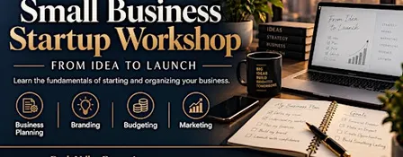 Small Business Startup Workshop: From Idea to Launch