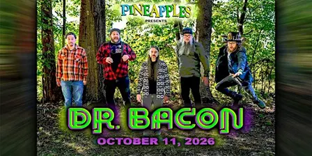 Dr. Bacon LIVE at Pineapples