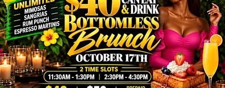 $40 ALL YOU CAN EAT & DRINK BOTTOMLESS BRUNCH