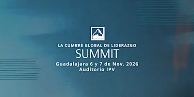 LA CUMBRE GLOBAL DE LIDERAZGO SUMMIT - GUADALAJARA 2026