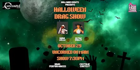 HALLOWEEN DRAG NIGHT AT UNCORKED! HOSTED BY KARA AND VIOLET!