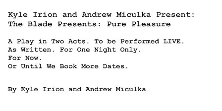 Kyle Irion and Andrew Miculka Present: The Blade Presents: Pure Pleasure