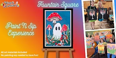 Fountain Square Canvas and Wine – Mushroom Ghost