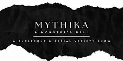 Mythika: A Monsters Ball - Burlesque & Aerial Variety Show + Dance Party