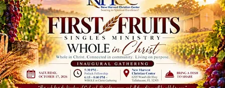 First Fruits Singles Ministry: WHOLE in Christ Potluck Fellowship