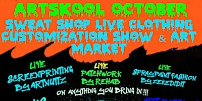 October  SWEAT SHOP  LIVE CLOTHING CUSTOMIZATION SHOW &  ART MARKET