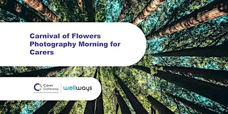 Carers - Carnival of Flowers Photography Morning