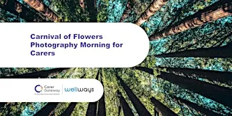 Carers - Carnival of Flowers Photography Morning