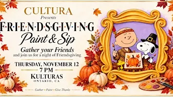 CULTURA | Friendsgiving Paint & Sip at KULTURAS, ONTARIO CA