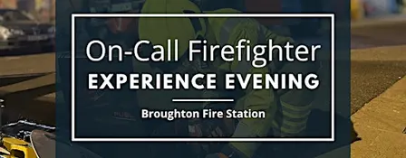 On-Call Firefighter Experience Evening at Broughton Fire Station
