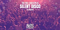 THE BIG CHRISTMAS SILENT DISCO - PLYMOUTH