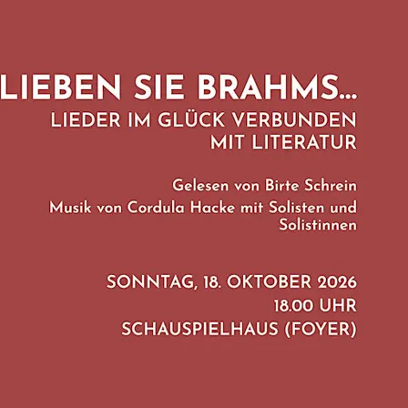 Lieben Sie Brahms... Lieder im Glück verbunden mit Literatur