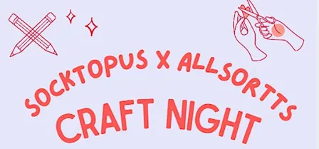Socktopus x Allsorts Craft Night
