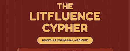 The LitFluence Cypher: Books as Communal Medicine