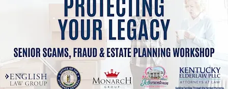Protecting Your Legacy: Senior Scams, Fraud & Deed Fraud Workshop