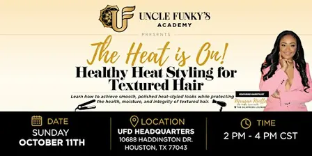 Uncle Funky’s Academy: Heat Styling 101