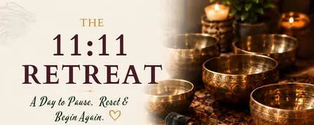 The 11:11 Retreat: A Day to Pause, Reset & Begin Again