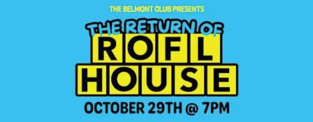 ROFL HOUSE Comedy at The Belmont Club