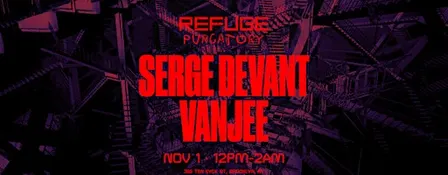 PURGATORY: Sunday Daytime at Refuge w/ Serge Devant + Vanjee