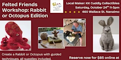Felted Friends Workshop: Rabbit or Octopus Edition
