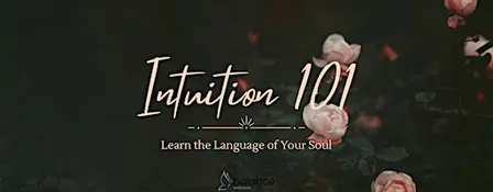 Intuition 101: Learn The Language of Your Soul