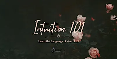 Intuition 101: Learn The Language of Your Soul