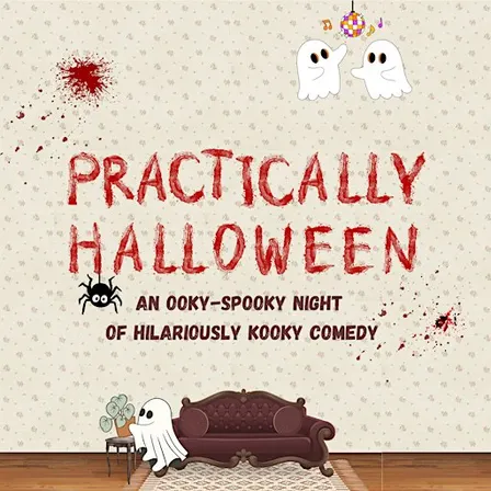 Practically Halloween: An Ooky-Spooky Night of Hilariously Kooky Comedy