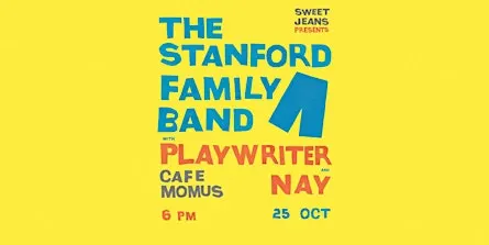 THE STANFORD FAMILY BAND + PLAYWRITER + NAY @ CAFE MOMUS