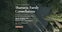 Shamanic Family Constellations Workshop - San Diego, California