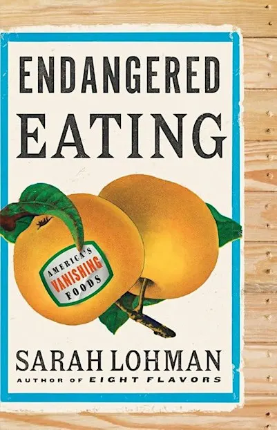 Endangered Eating: Author Sarah Lohman in Conversation with Alan Deutschman