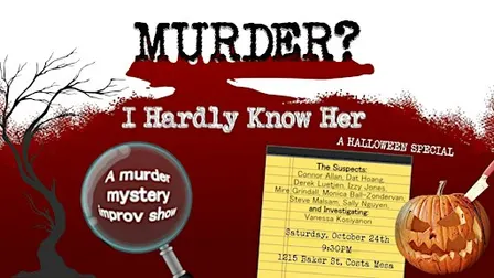 Murder, I Hardly Know Her - A Special Halloween Murder Mystery Improv Comedy