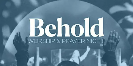 Behold Worship & Prayer Night