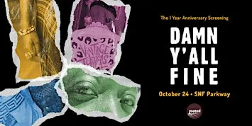 Damn Y'all Fine: The 1 Year Anniversary Screening