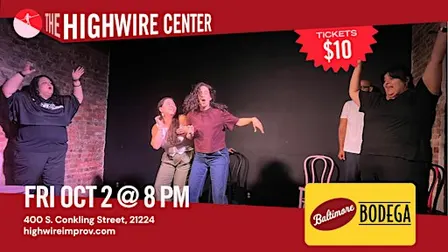 Baltimore Bodega: Improv Comedy at the Highwire Center!