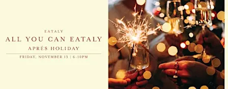 All You Can Eataly: Aprés Holiday