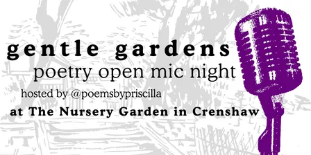 gentle gardens: a poetry open mic night in crenshaw