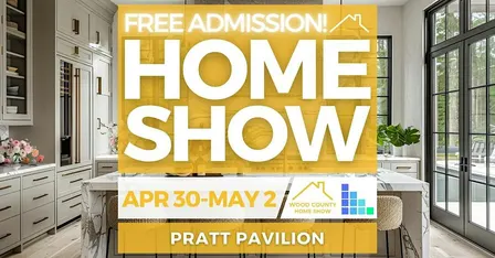 FREE Wood County Home Show, April 2027