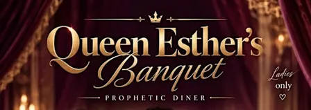 Queen Esther's Banquet - Prophetic Diner
