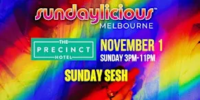 SUNDAYLICIOUS  MELBOURNE |  NOV 1 | SUNDAY 3PM - 11PM | THE PRECINCT