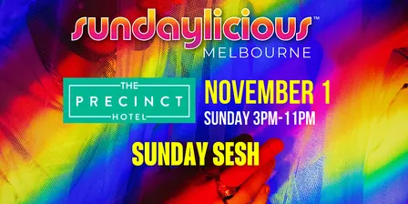SUNDAYLICIOUS  MELBOURNE |  NOV 1 | SUNDAY 3PM - 11PM | THE PRECINCT