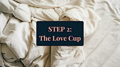 STEP 2. The Love Cup | 6-hrs | The Partner Experience