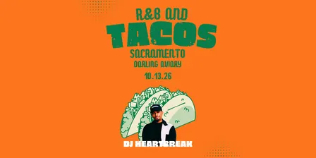 R&B and Tacos with DJ HEARTBREAK - Darling Aviary Sacramento