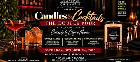 CHILANTIS X Concepts by Chyna Marie Candles & Cocktails: The Double Pour