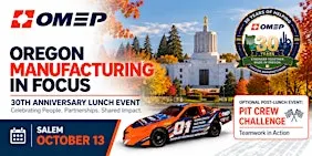 Oregon Manufacturing in Focus: OMEP 30th Anniversary Lunch Event, Salem