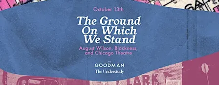 The Goodman x The Understudy Present: The Ground on Which We Stand