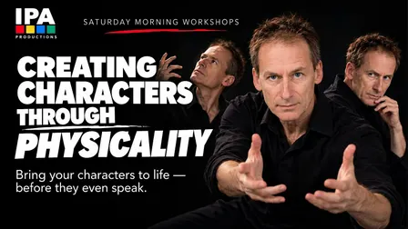 CREATING CHARACTERS THROUGH PHYSICALITY