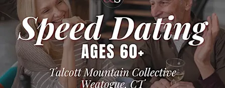 Widows Singles Speed Dating Ages 60+ at Talcott Mountain Collective