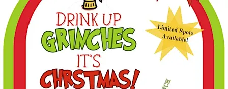 Drink Up Grinches, It's Christmas!