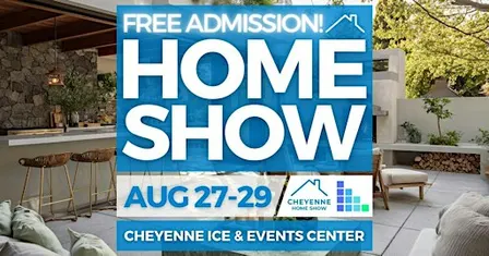 FREE Cheyenne Home Show, August 2027