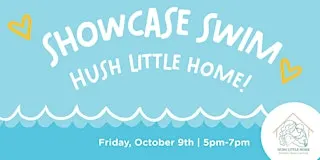 Showcase Swim: Hush Little Home!